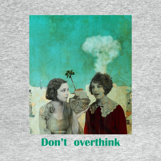 Don't overthink by mintchocollage